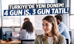 Haftada 4 gün mesai yapılacak! 3 gün tatil... İşte tarih!
