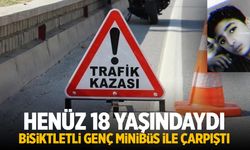 Henüz 18 yaşındaydı... Acı kazada can verdi