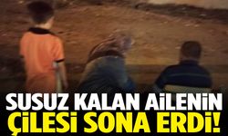 Susuz kalan ailenin çilesi sona erdi!