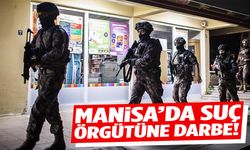 Manisa’da suç örgütüne baskın!