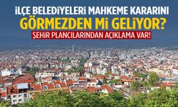 İlçe belediyeleri mahkeme kararına uymuyor mu? Şehir plancılarından açıklama var!