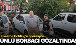Investco Holding’e operasyon… Ünlü borsa yorumcusu da gözaltında!