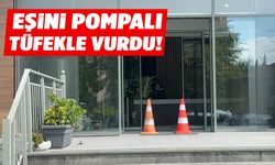 Boşanma aşamasındaki eşini pompalı tüfekle vurdu