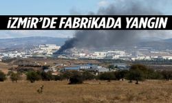 İzmir’de fabrikada yangın!
