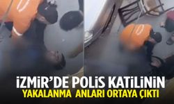 İzmir’deki polis katilinin yakalanma anları ortaya çıktı!