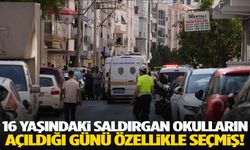 16 yaşındaki saldırgan okulların açıldığı günü özellikle seçmiş!