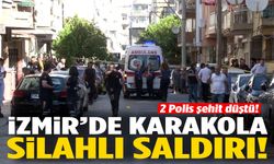İzmir’de karakola silahlı saldırı! 2 polis şehit oldu!