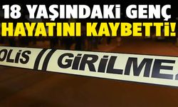 İzmir’de 18 yaşındaki genç hayatını kaybetti!