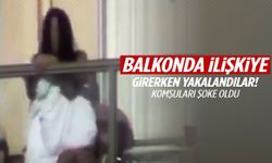 Komşularına aldırış etmeden balkonda ilişkiye girdiler!