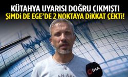 Kütahya uyarısı doğru çıkmıştı! Şimdi de Ege’de 2 kritik noktaya işaret etti