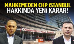 Mahkemeden CHP İstanbul hakkında yeni karar!