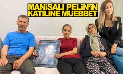Manisa Alaşehirli Pelin’in katiline müebbet… Genç kızın ailesi ‘Kızımızın kanı yerde kalmadı’ dedi