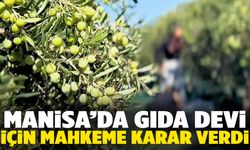 Manisa’da gıda devi için mahkeme kararını verdi!