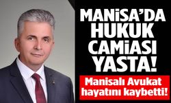 Manisa'da hukuk camiasını yasa boğan ölüm!