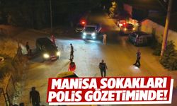 Manisa sokakları polis gözetiminde!