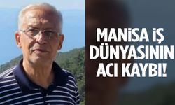 Manisa iş dünyasının acı kaybı! Yılmaz Sevim hayatını kaybetti…