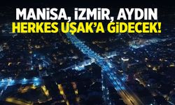 Manisa, İzmir, Aydın... Herkes Uşak’a gidecek!