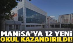 Manisa’ya 12 yeni okul kazandırıldı!