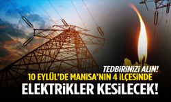 Manisa’da 10 Eylül’de elektrikler kesiliyor! 4 ilçe etkilenecek