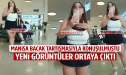 Manisa’da bacak davası gündem olmuştu… Yeni görüntüler ortaya çıktı!