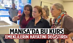 Manisa’da bu kurs emeklilerin hayatını değiştirdi!