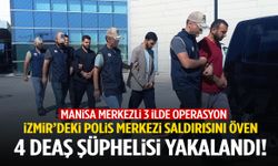 Manisa’da DEAŞ operasyonu… İzmir’deki polis merkezi saldırısını övmüşler!