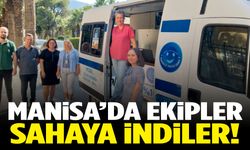 Manisa’da ekipler sahaya indiler!