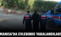 Manisa’da evlerinde yakalandılar!