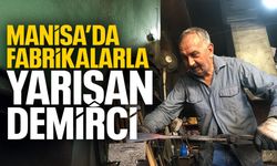Manisa'da fabrikalar ile yarışan demirci