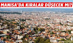 Manisa’da kiralar düşecek mi?