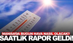 Manisa’da pazar günü hava durumu… Saatlik rapor paylaşıldı!