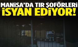 Manisa’da tır şoförlerinin bekleyiş çilesi!