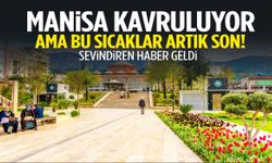 Manisa’da yaz bitmiyor… Ama bu kez son! Serinliğin geleceği tarih açıklandı