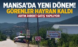 Manisa'da yeni dönem! Direkt satış yapıyorlar...