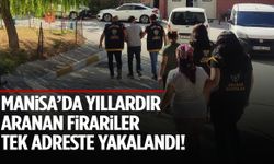 Manisa’da yıllardır aranan firariler tek adreste yakalandı!