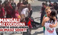 Manisalı kız çocuğuna İzmir’de 10 kişi saldırdılar