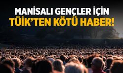 Manisalı gençler için kötü haber! Düşüşe geçtik…