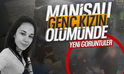 Manisalı Yeşim Akbaş'ın şüpheli ölümünde yeni görüntüler ortaya çıktı!