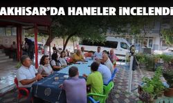 Akhisar’da haneler tek tek incelendi!