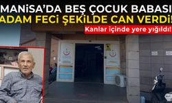 Manisa’da 5 çocuk babasının feci ölümü! Kanlar içinde yere yığıldı…