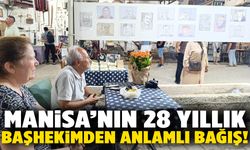 Manisa’nın 28 yıllık Başhekiminden anlamlı bağış!