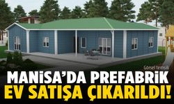 Manisa’da prefabrik ev satışa çıkarıldı!
