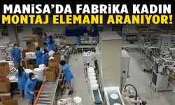 Manisa’da kadın montaj elemanı aranıyor!