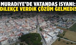 Muradiye’de vatandaş isyanı: Dilekçe verdik, çözüm gelmedi!