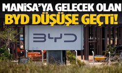 Manisa’ya gelecek olan BYD düşüşe geçti!