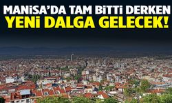 Manisa’ya yeni dalga gelecek!
