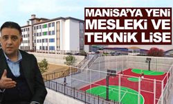 Manisa’ya yeni mesleki ve teknik lise müjdesi