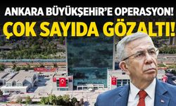 Ankara Büyükşehir Belediyesi'ne şok operasyon! Çok sayıda gözaltı...