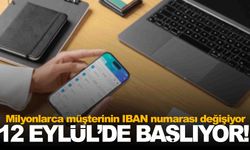 Milyonlarca müşterinin IBAN numarası değişiyor… 12 Eylül’de başlayacak!