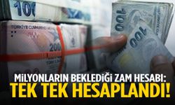 Milyonların beklediği zam hesabı: Tek tek hesaplandı!